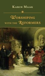 WORSHIPPING WITH THE REFORMERS