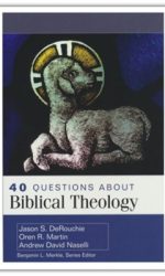 40 QUESTIONS ABOUT BIBLICAL THEOLOGY