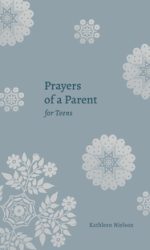 PRAYERS OF A PARENT FOR TEENS