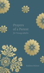 PRAYERS OF A PARENT FOR YOUNG ADULTS