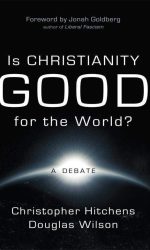 IS CHRISTIANITY GOOD FOR THE WORLD?