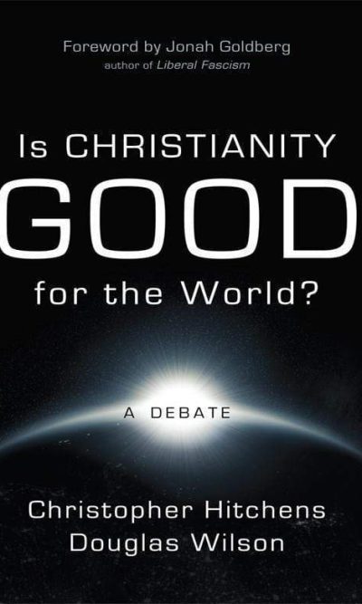 IS CHRISTIANITY GOOD FOR THE WORLD?