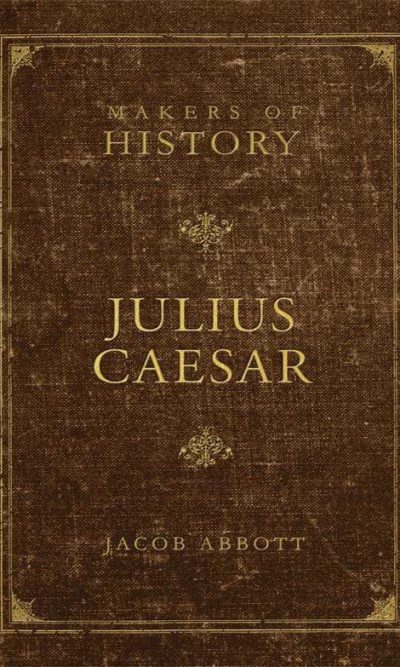 JULIUS CAESAR: MAKERS OF HISTORY