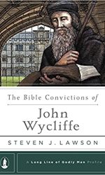BIBLE CONVICTIONS OF JOHN WYCLIFFE