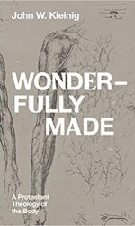 WONDERFULLY MADE: THEOL OF BODY