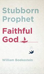 STUBBORN PROPHET, FAITHFUL GOD