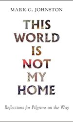 THIS WORLD IS NOT MY HOME