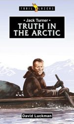 JACK TURNER: TRUTH IN THE ARCTIC - TB