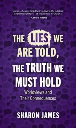 LIES WE ARE TOLD, TRUTH WE MUST HOLD