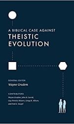 BIBLICAL CASE AGAINST THEISTIC EVOLUTION