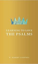 LEARNING TO LOVE THE PSALMS