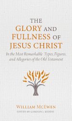 GLORY AND FULLNESS OF CHRIST, THE