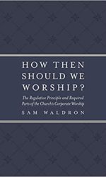 HOW THEN SHALL WE WORSHIP