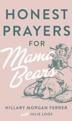HONEST PRAYERS FOR MAMA BEARS