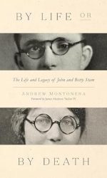 BY LIFE OR BY DEATH: JOHN & BETTY STAM