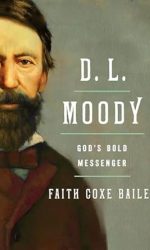 D L MOODY, GOD'S BOLD MESSENGER