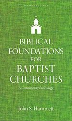 BIBLICAL FOUNDATIONS FOR BAPTIST CHURCHE