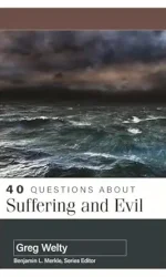 40 QUESTIONS ABOUT SUFFERING AND EVIL