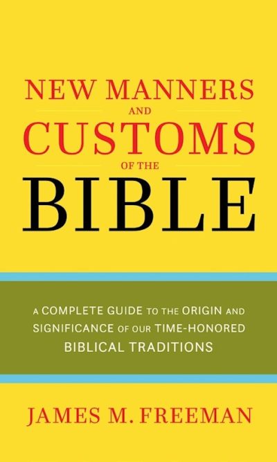 NEW MANNERS AND CUSTOMS OF THE BIBLE