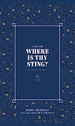 O DEATH, WHERE IS THY STING?