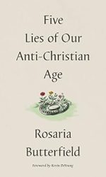 FIVE LIES OF OUR ANTI-CHRISTIAN AGE