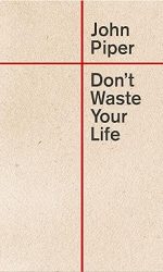 DON'T WASTE YOUR LIFE