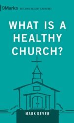 WHAT IS A HEALTHY CHURCH?