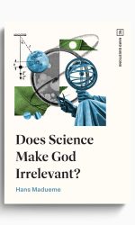 DOES SCIENCE MAKE GOD IRRELEVANT?