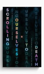 SCROLLING OURSELVES TO DEATH