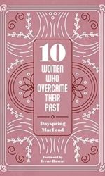 10 WOMEN WHO OVERCAME THEIR PAST