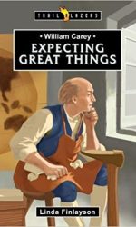 WILLIAM CAREY: EXPECT GREAT THINGS - TB