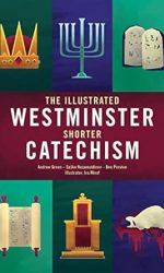 ILLUSTRATED SHORTER CATECHISM, THE