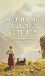 MOTHERING AGAINST FUTILITY