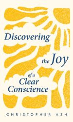 DISCOVERING THE JOY OF A CLEAR CONSCIENC