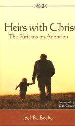 HEIRS WITH CHRIST: PURITANS ON ADOPTION