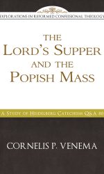 LORD'S SUPPER AND THE 'POPISH MASS'