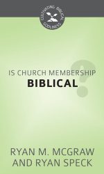 IS CHURCH MEMBERSHIP BIBLICAL? - CBG