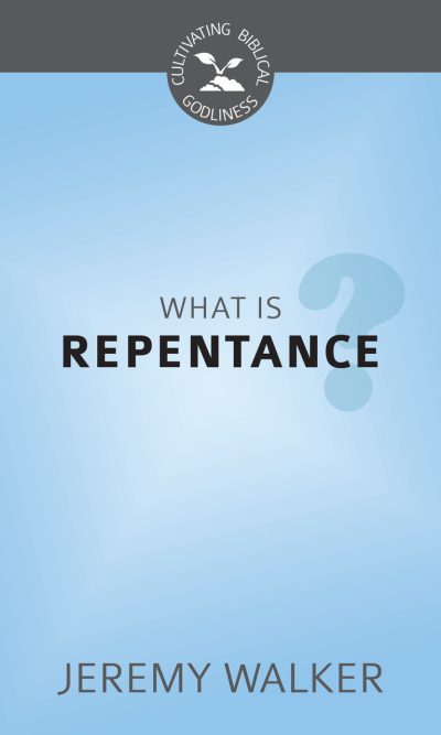 WHAT IS REPENTANCE? - CBG