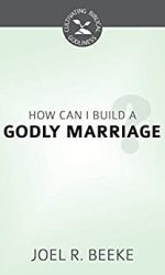 HOW CAN WE BUILD A GODLY MARRIAGE? - CBG