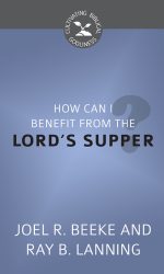 HOW CAN I BENEFIT/THE LORD'S SUPPER- CBG