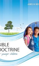 BIBLE DOCTRINE, YOUNGER CHILDREN 2ND ED.