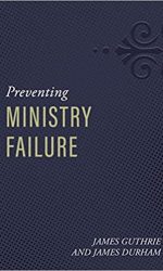 PREVENTING MINISTRY FAILURE
