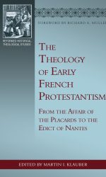 THEOLOGY OF EARLY FRENCH PROTESTESTANTS