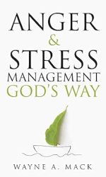 ANGER AND STRESS MANAGEMENT GOD'S WAY