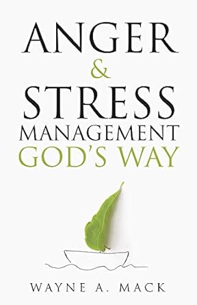 ANGER AND STRESS MANAGEMENT GOD'S WAY