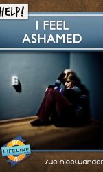 HELP! I FEEL ASHAMED