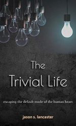TRIVIAL LIFE, THE