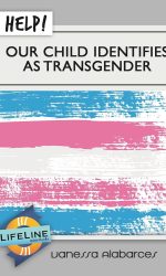 HELP!OUR CHILD IDENTIFIES AS TRANSGENDER