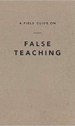 FIELD GUIDE ON FALSE TEACHING