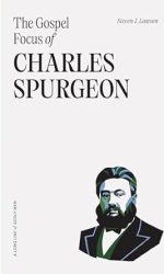 GOSPEL FOCUS OF CHARLES SPURGEON